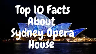 Unveiling the Secrets: 10 Fascinating Facts About the Sydney Opera House.