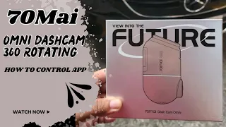 70MAI DASH CAM OMNI, PATENTED 360° DESIGN || App Connection and Basic Function ||