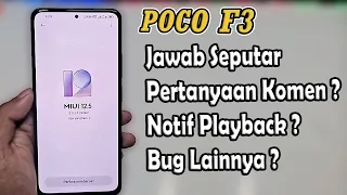 Menjawab Seputar pertanyaan POCO F3 MIUI 12.5 Bug Playback dan lain - lain
