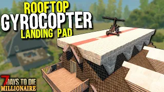 Rooftop GYROCOPTER LANDING PAD! - 7 Days to Die: MILLIONAIRE! Day 30 (Let's Play Gameplay)