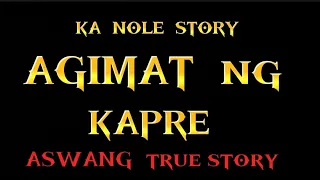 KA NOLE STORY AGIMAT NG KAPRE ASWANG TRUE STORY #pinoyhorrorstory