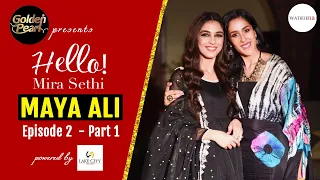 Maya Ali Interview | Pehli Si Muhabbat | Golden Pearl Presents Hello! Mira Sethi Episode 2 Part 1