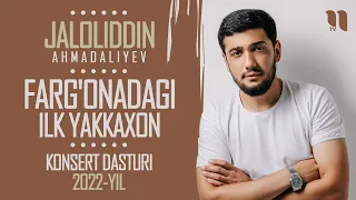 Jaloliddin Ahmadaliyev Farg'onadagi ilk yakkaxon konsert dasturi 2022-yil