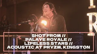 SHOT FROM // PALAYE ROYALE // LIFELESS STARS // LIVE & ACOUSTIC AT PRYZM, KINGSTON 01/11/2022