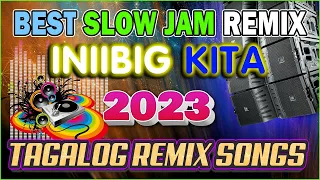 BEST TAGALOG POWER LOVE SONG 2023 || INIIBIG KITA  🎇 NONSTOP #SLOW JAM REMIX 2023 | FREE TO USE