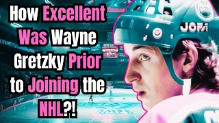 How Excellent Was Wayne Gretzky Prior to Joining the NHL?!
