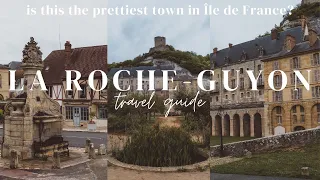 LA ROCHE-GUYON: The Most Beautiful Village in Île de France