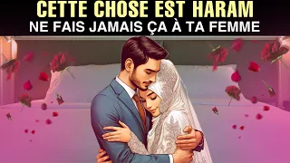 NE FAIS JAMAIS ÇA À TA FEMME, ALLAH L'A INTERDIT !