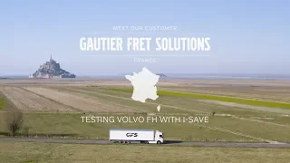 Volvo Trucks – Testing Volvo FH with I-Save – Meet our customer: Gautier Fret Solutions