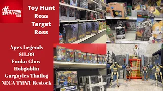 Toy Hunt Ross Target Ross Apex Legends $11.99 Gargoyles Thailog Funko Glow Hobgoblin TMNT Restock