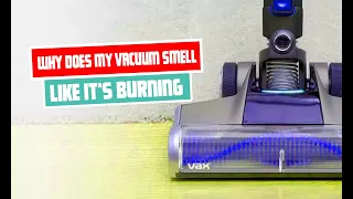 Why Does My Vacuum Smell Like It’s Burning? | Troubleshooting and Solutions