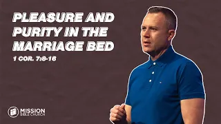Pleasure and Purity in the Marriage Bed (1 Cor. 7:1-7)
