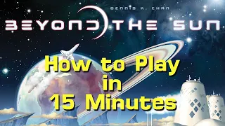 How to Play Beyond the Sun in 15 Minutes