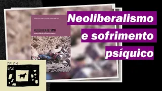 Neoliberalismo como gestão do sofrimento psíquico