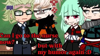 can I go the nurse now, Sensei..? But with my humor again😻🥂