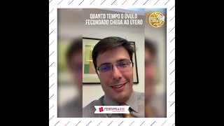 Dr. Roberto responde Quanto tempo o Óvulo fecundado chega ao útero