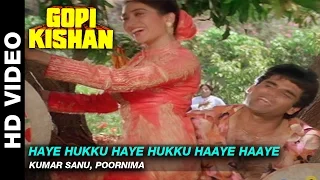 Haye Hukku Haye Hukku Haaye Haaye - Gopi Kishan | Kumar Sanu, Poornima | Sunil Shetty
