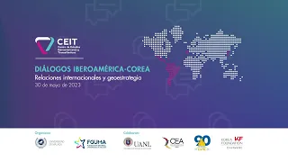 Diálogos Iberoamérica-Corea "Relaciones internacionales y geoestrategia"