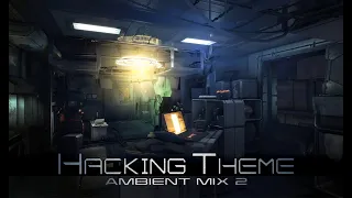 Deus Ex: Mankind Divided - Hacking Theme [Ambient Mix 2] (1 Hour of Music)