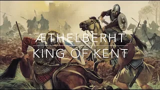 King Æthelberht & Kent's Golden Age 560-616