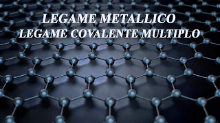 Legame covalente multiplo e legame metallico - Legami chimici p.3