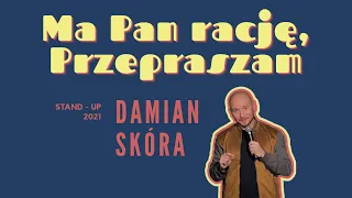 Damian Skóra - "MA PAN RACJĘ, PRZEPRASZAM" | stand-up 2022