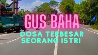 GUS BAHA' || DOSA TERBESAR SEORANG ISTRI || 📷 Purworejo-Salaman