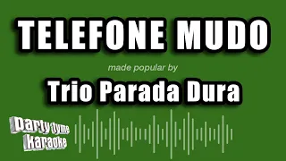 Trio Parada Dura - Telefone Mudo (Versão Karaokê)