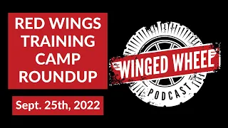 RED WINGS TRAINING CAMP ROUNDUP - Winged Wheel Podcast - Sept. 25th, 2022