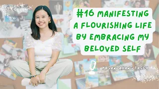 #16 Manifesting a Flourishing Life by Embracing My Beloved Self