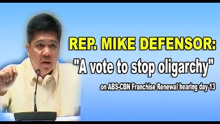 "A vote to stop oligarchy" Rep. Mike Defensor on ABS-CBN Franchise Renewal hearing day 13