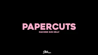 Machine Gun Kelly - Papercuts (Lyrics / Letra)