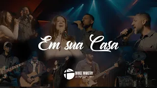 Em sua casa - Bridge Ministry Worship ( Clipe Oficial )