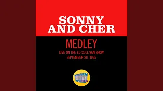 I Got You Babe/Where Do You Go/But You're Mine (Medley/Live On The Ed Sullivan Show, September...