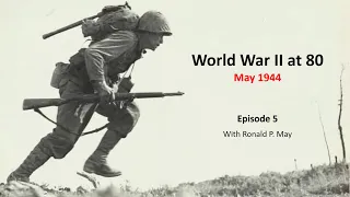 World War II at 80 - Episode 5 (May 1944)