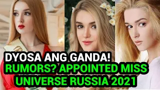 RUMORS! APPOINTED MISS UNIVERSE RUSSIA 2021, ANG GANDA!