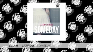 Lliam + Latroit - Someday [FULL SONG]