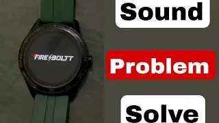 Fire Boltt Smartwatch Fix Sound Problem Solve in BSW004