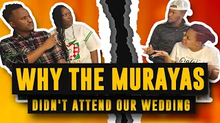 WHY THE MURAYA'S DID NOT ATTEND OUR WEDDING