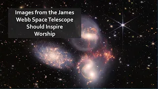 Images from the James Webb Space Telescope Should Inspire Worship