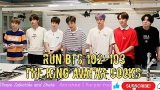 RUN BTS EP 102-103 FULL EPISODE ENG SUB | BTS THE KING AVATAR COOKS.❤💋💖😁