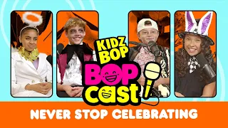 The KIDZ BOP Bopcast - Never Stop Celebrating