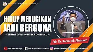 Pdt. Dr. Rubin Adi Abraham - HIDUP MERUGIKAN JADI BERGUNA (ONESIMUS)