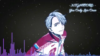 [ NIGHTCORE ] - You Only Live Once