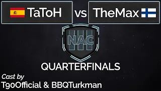 NAC 3 | Quarter Finals | TaToH vs TheMax | Cast by T90Official & BBQTurkman