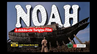 Noah A∙chikku (Garo) Gospel Film 2022 - Full HD @TerakChambugong #GospelMovie2022#NoahGaroFilm