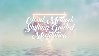 The Cloud Method Shifting Guided Meditation ☁️ POWERFUL SUBLIMINAL ☁️ Shift to Your Desired Reality