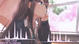 Nightcore - None of my business