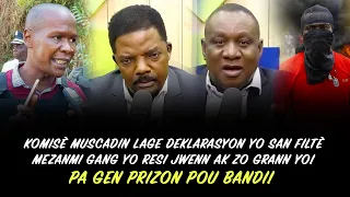 KOMISÈ MUSCADIN LAGE DEKLARASYON YO NAN MATIN DEBAT SAN FILTÈ MEZANMI GANG YO JWENN AK ZO GRANN YO!