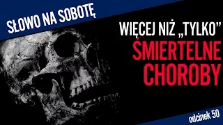 Więcej niż "tylko" śmiertelne choroby | Słowo na sobotę #50